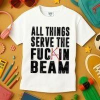 All Things Serve The Fuckin Beam Kids T-Shirt thumb 3