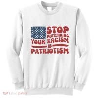 Anti Trump Stop Pretending Your Racism Is Patriotism Sweatshirt thumb 0