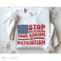 Anti Trump Stop Pretending Your Racism Is Patriotism Sweatshirt thumb 2