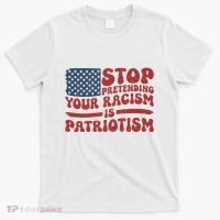 Anti Trump Stop Pretending Your Racism Is Patriotism T-Shirt thumb 0