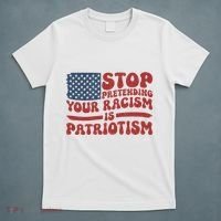 Anti Trump Stop Pretending Your Racism Is Patriotism T-Shirt thumb 5
