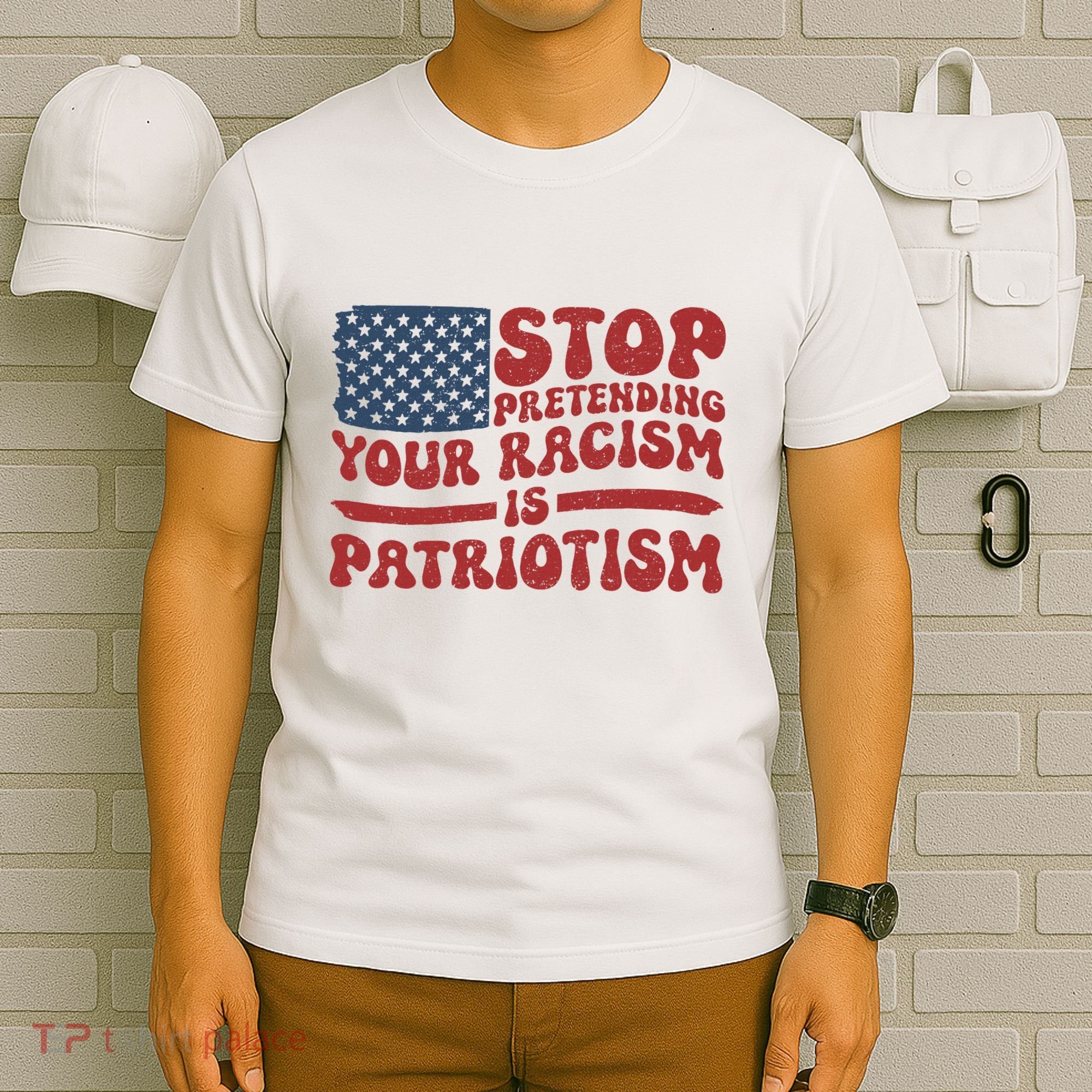 Anti Trump Stop Pretending Your Racism Is Patriotism T-Shirt