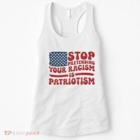 Anti Trump Stop Pretending Your Racism Is Patriotism Women's Tank Top thumb 0