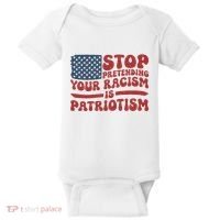 Anti Trump Stop Pretending Your Racism Is Patriotism Baby Bodysuit thumb 0
