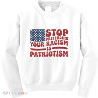 Anti Trump Stop Pretending Your Racism Is Patriotism Kids Sweatshirt thumb 0