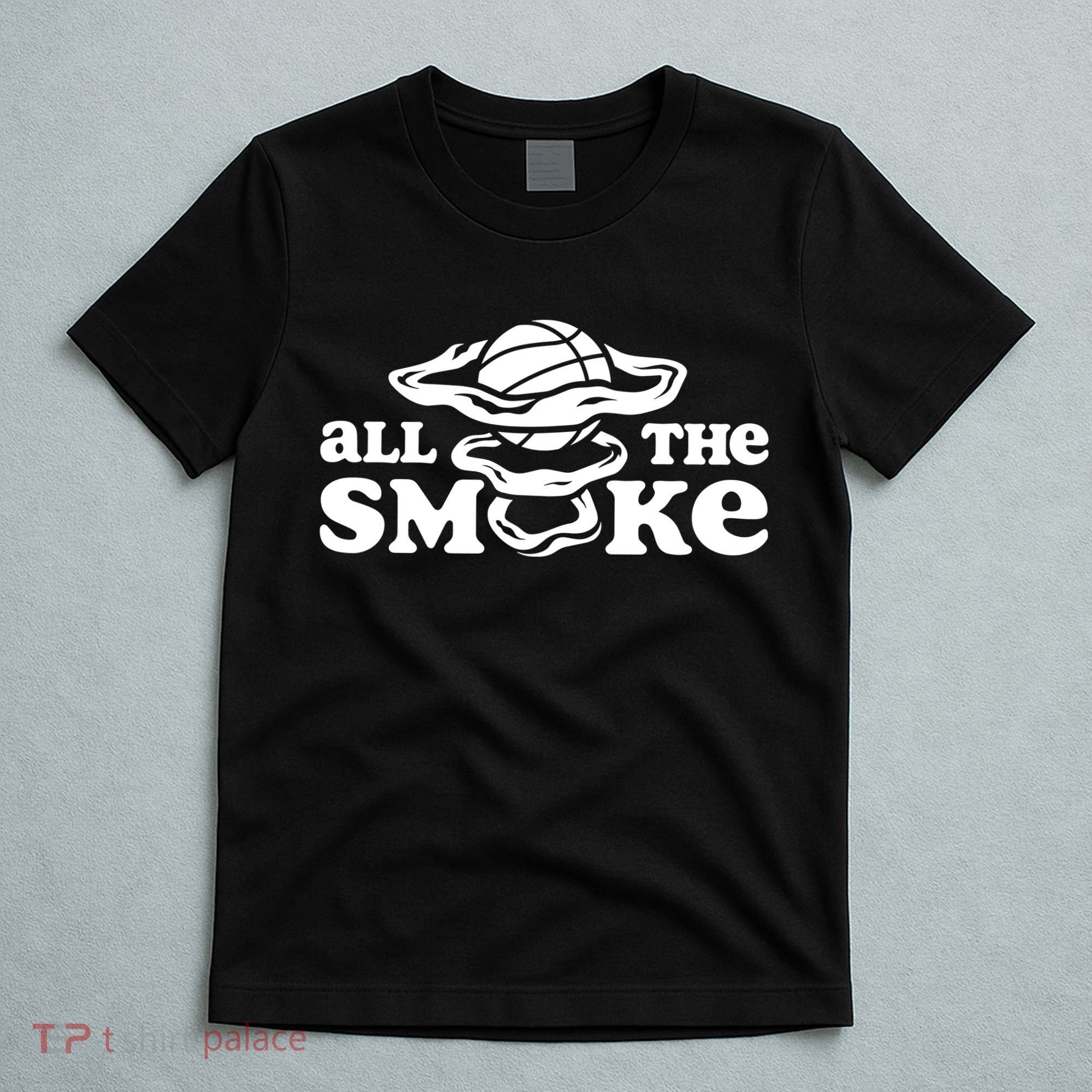 All The Smoke Funny Basketball Podcast T-Shirt
