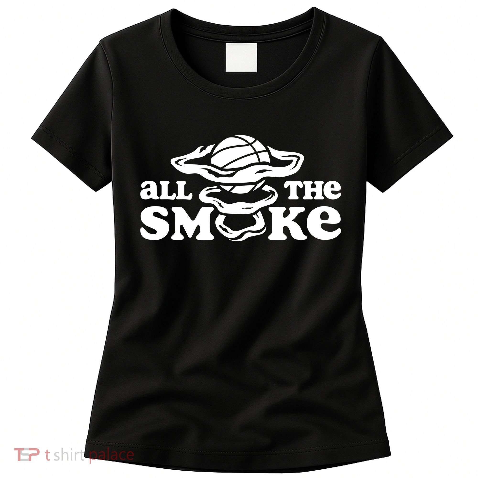 All The Smoke Funny Basketball Podcast Women's T-Shirt