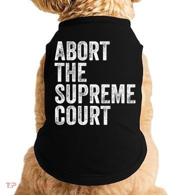 ABORT THE SUPREME COURT Doggie Tank