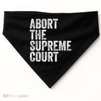 ABORT THE SUPREME COURT USA-Made Doggie Bandana thumb 0