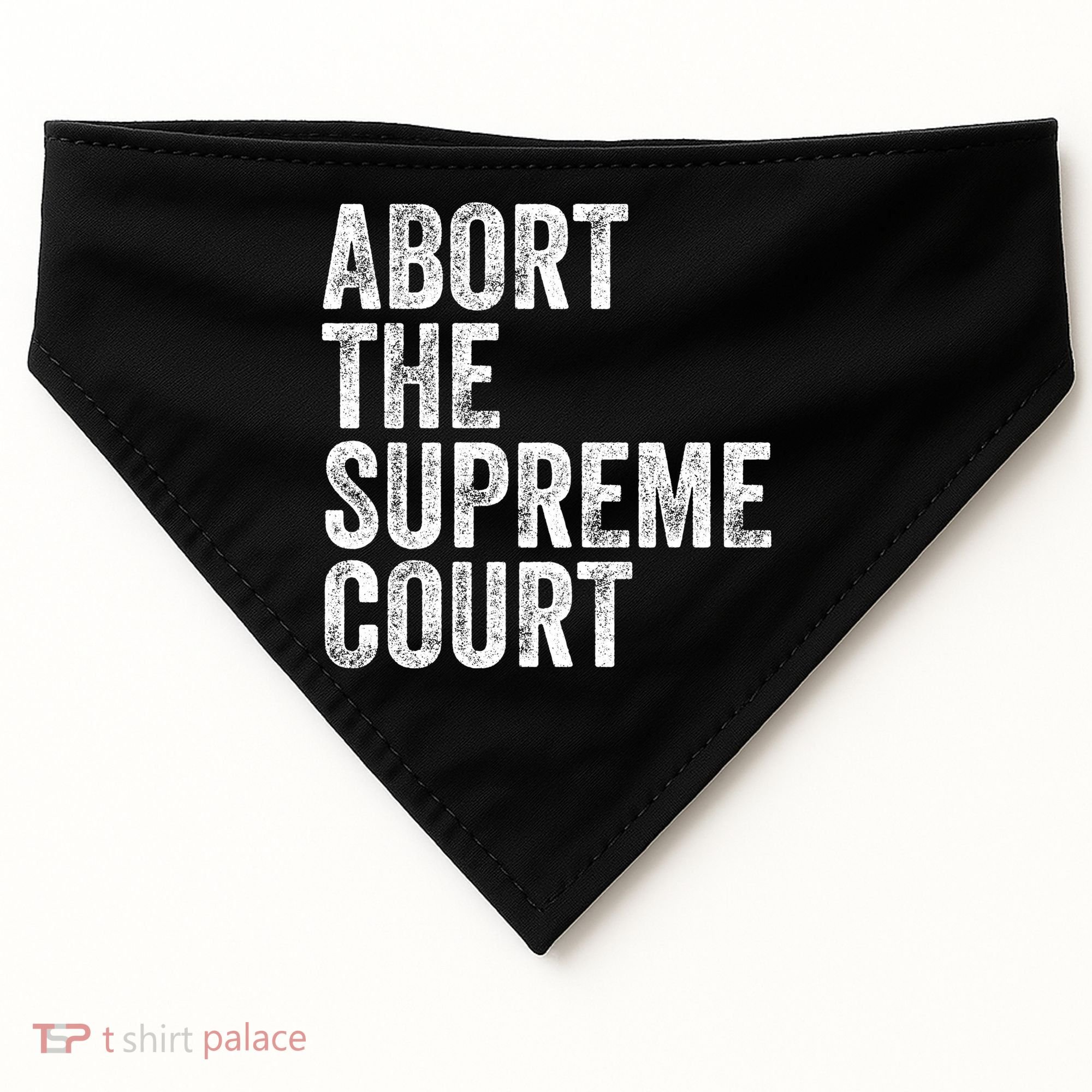 ABORT THE SUPREME COURT USA-Made Doggie Bandana