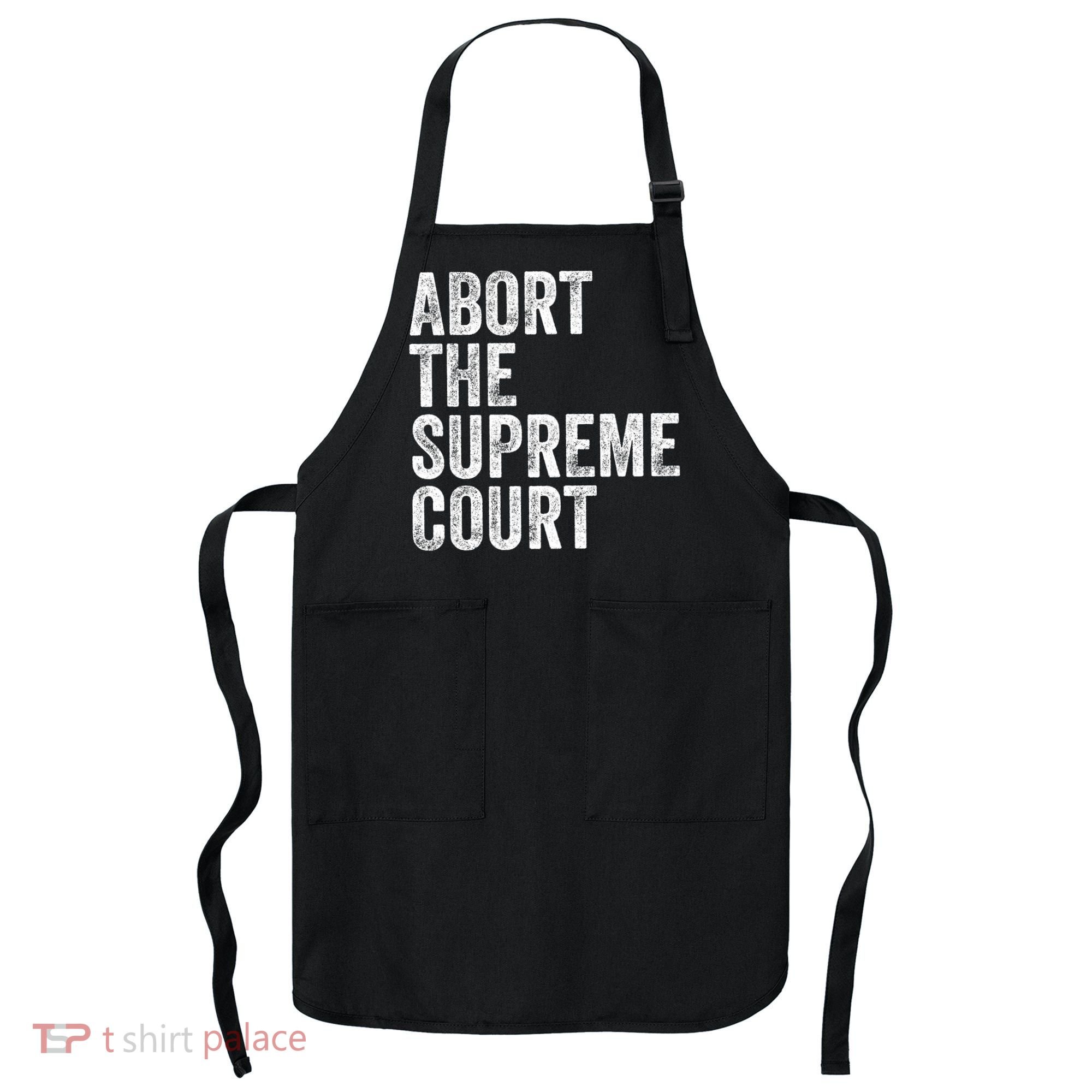 ABORT THE SUPREME COURT Apron