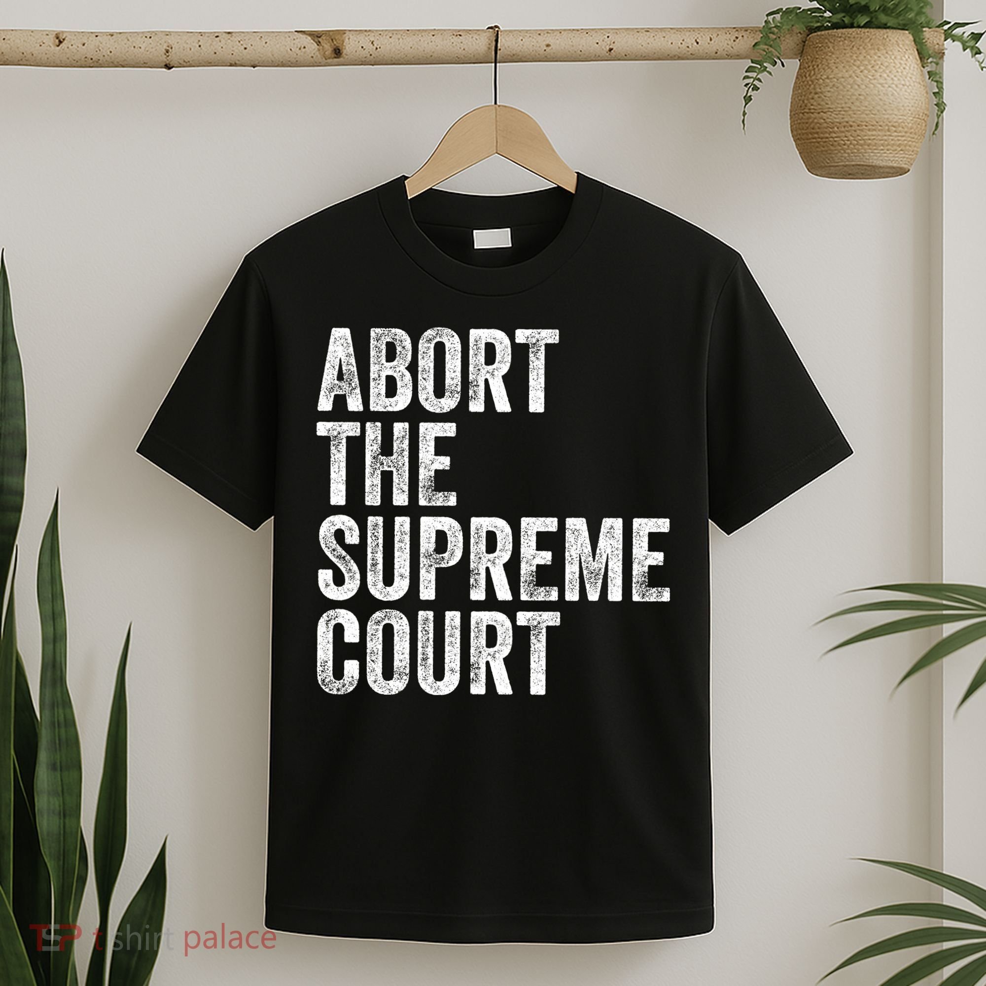 ABORT THE SUPREME COURT T-Shirt