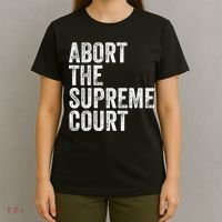 ABORT THE SUPREME COURT T-Shirt thumb 4