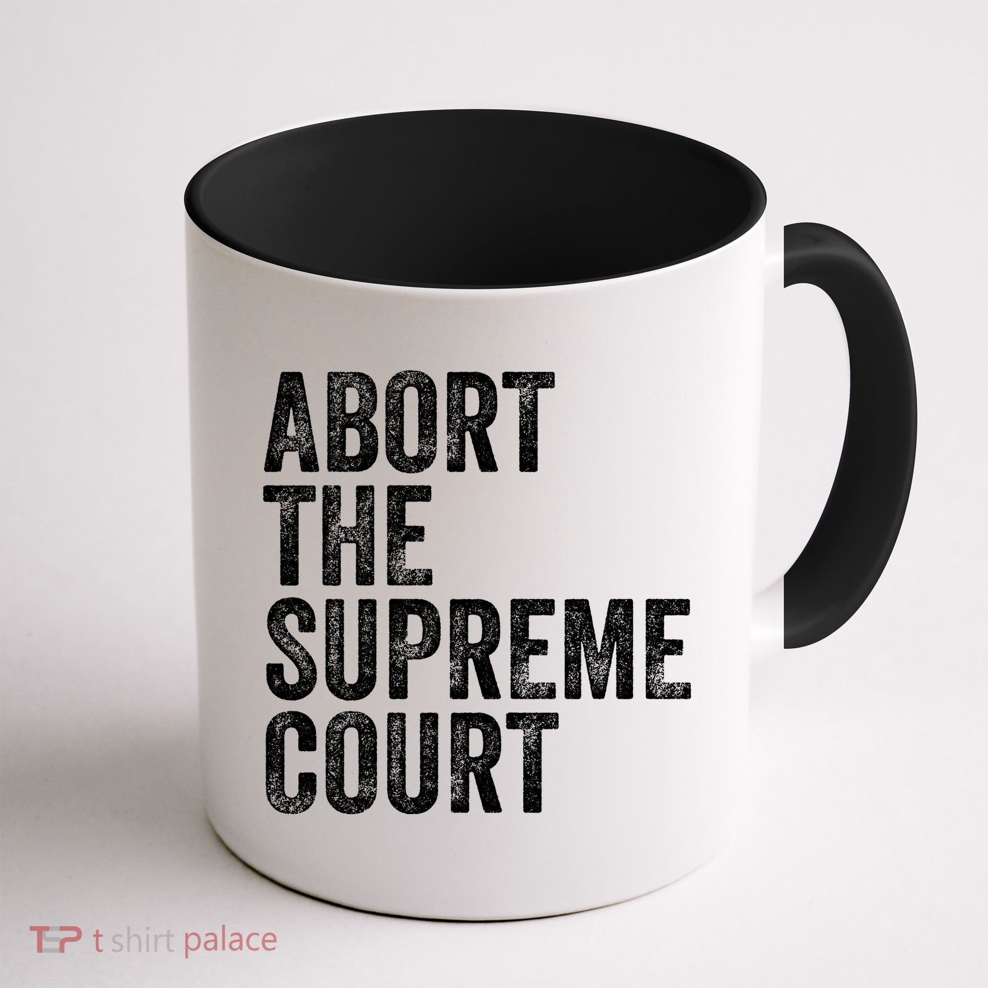 ABORT THE SUPREME COURT Coffee Mug