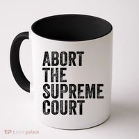 ABORT THE SUPREME COURT Coffee Mug thumb 0