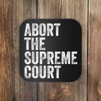 ABORT THE SUPREME COURT Coaster thumb 0