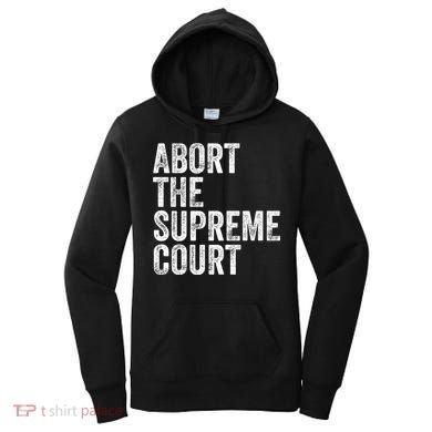 ABORT THE SUPREME COURT Women's Hoodie