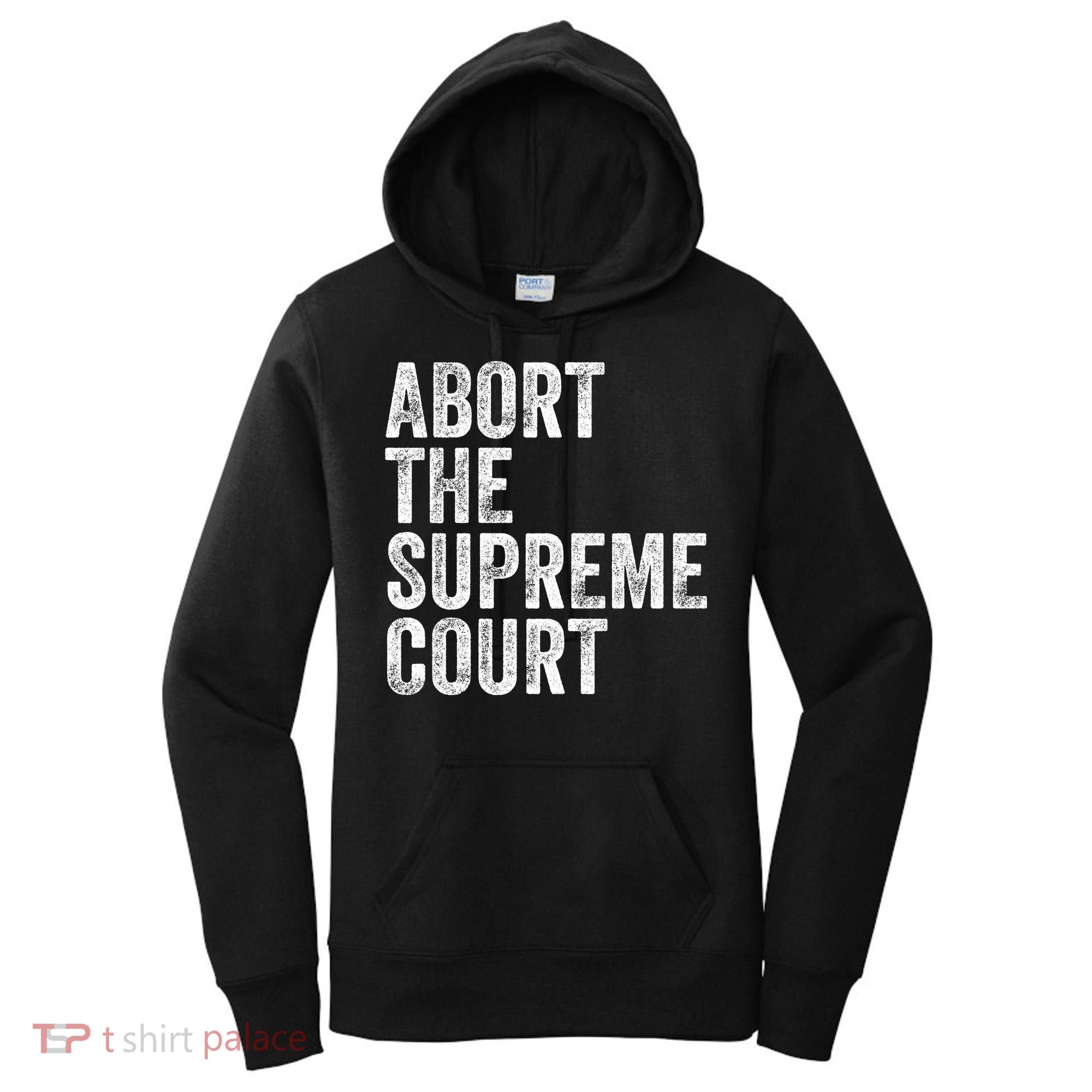 ABORT THE SUPREME COURT Women's Hoodie