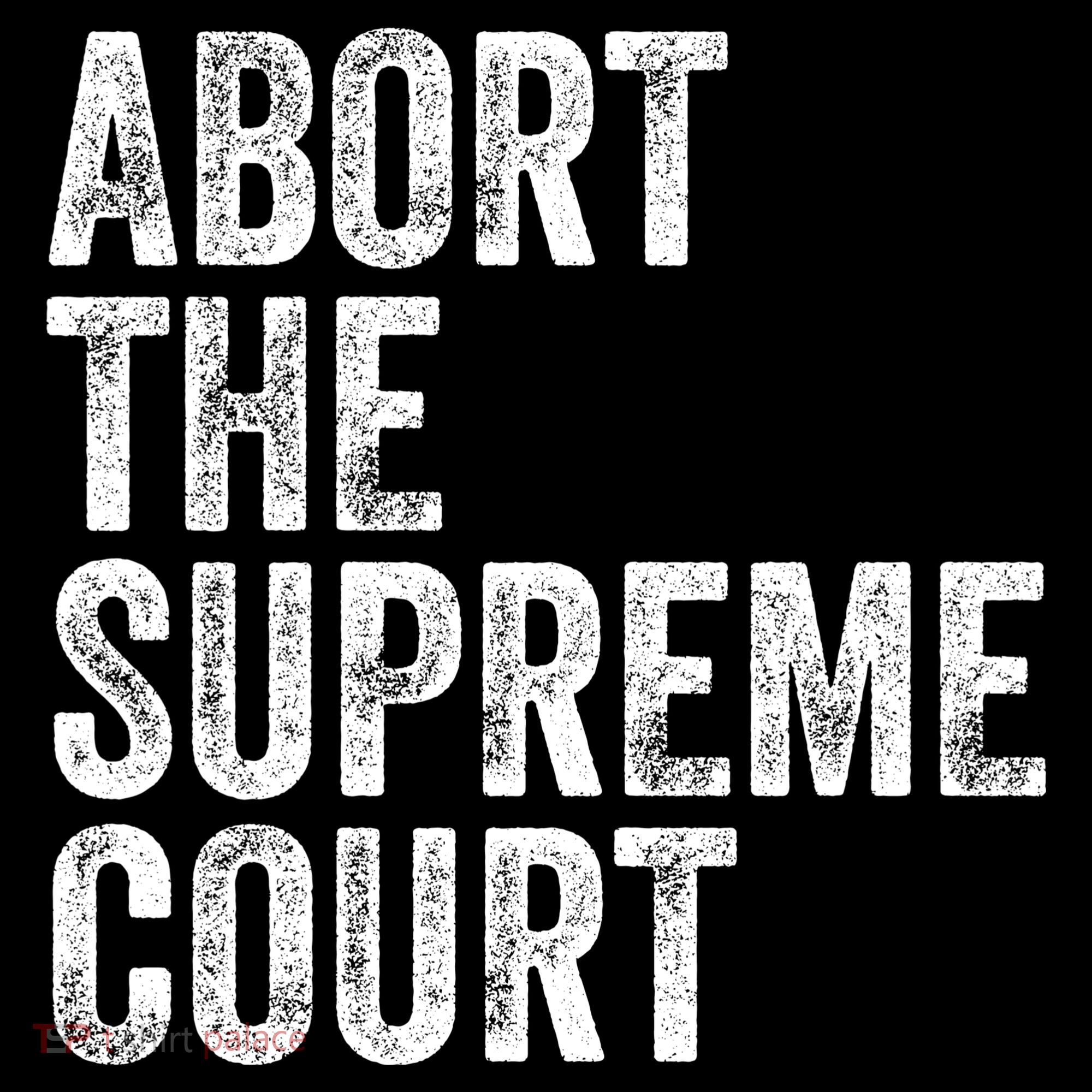 ABORT THE SUPREME COURT Women's Hoodie