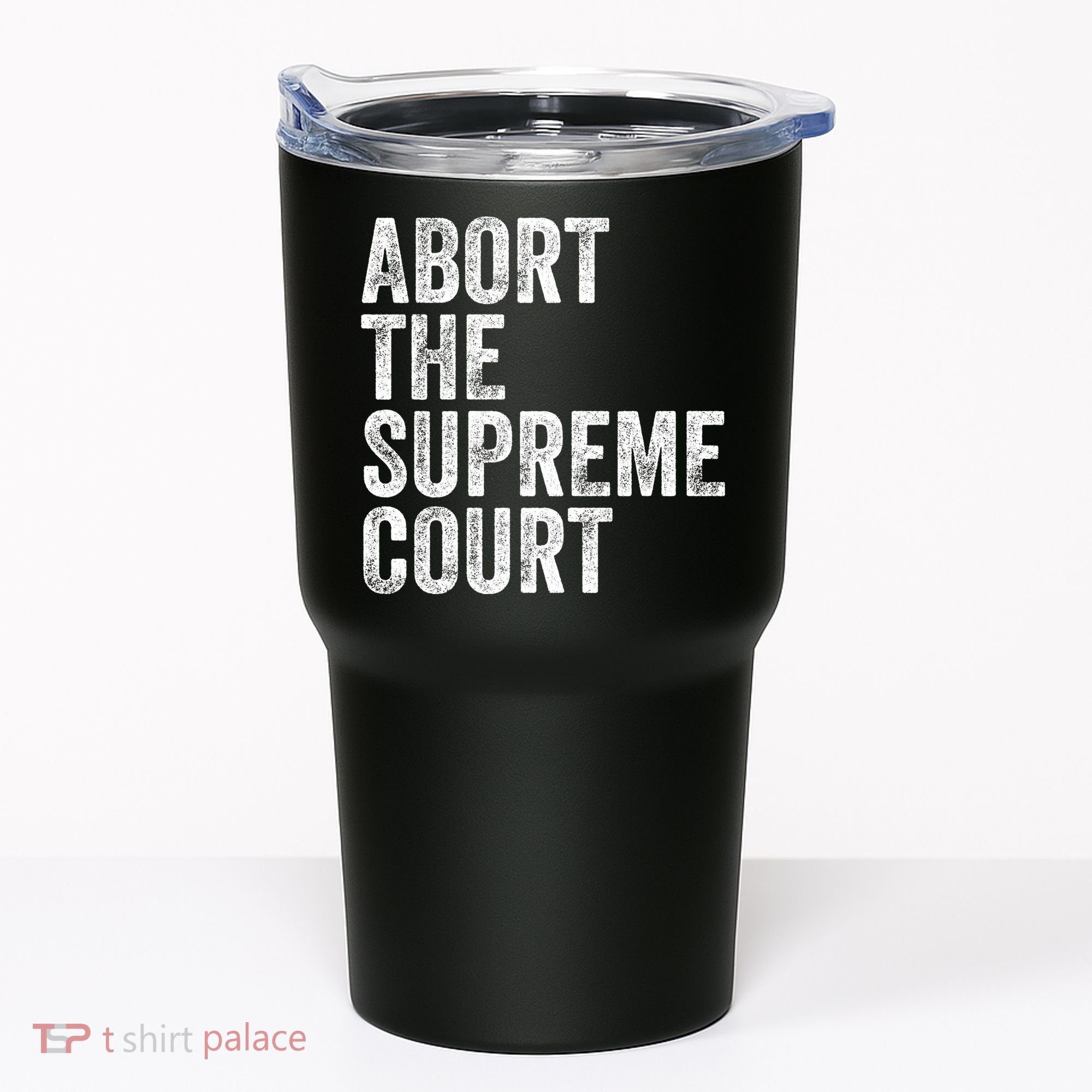 ABORT THE SUPREME COURT Tumbler