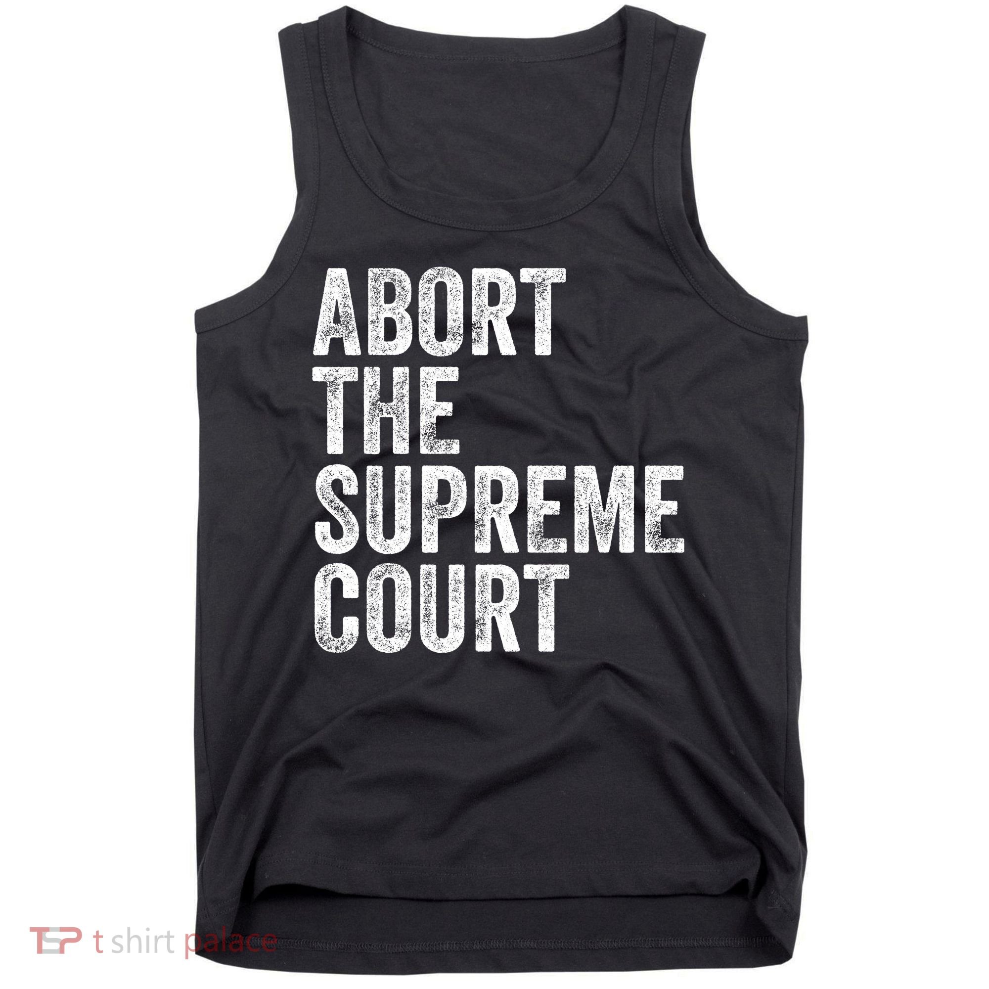 ABORT THE SUPREME COURT Tank Top