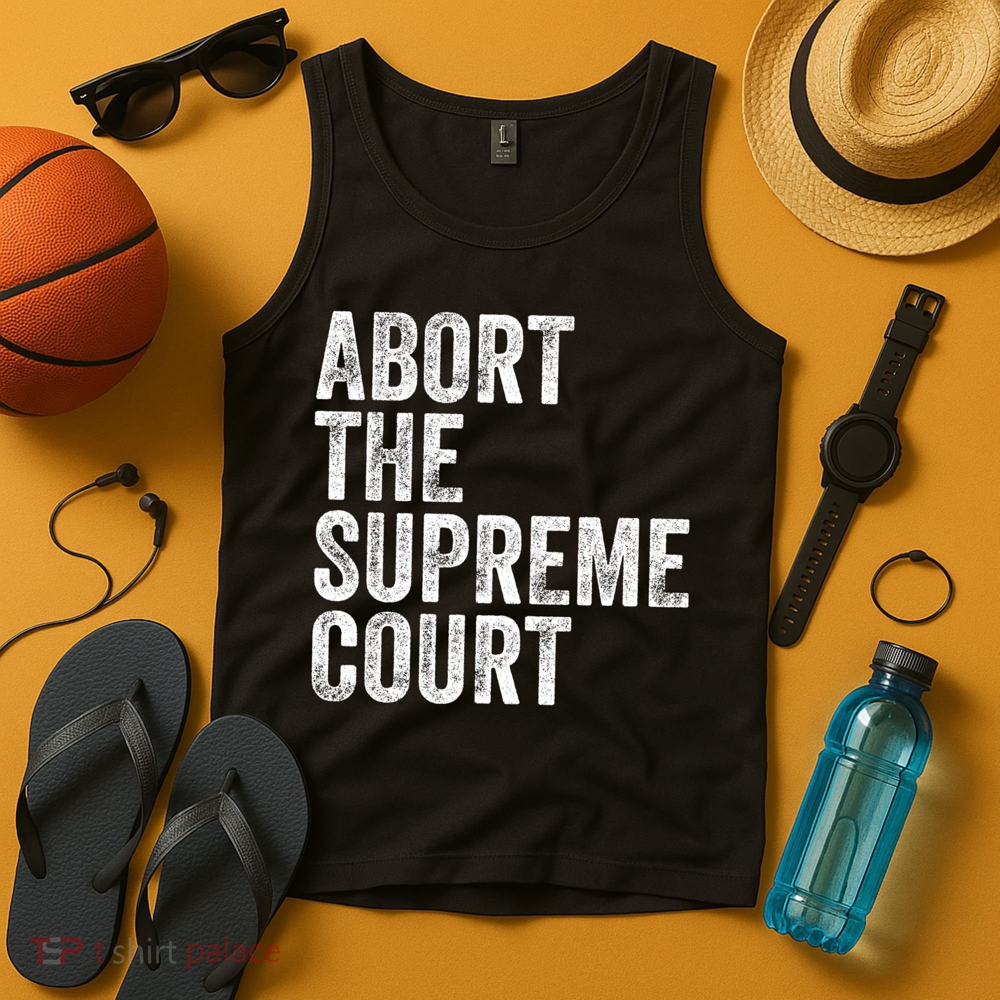 ABORT THE SUPREME COURT Tank Top