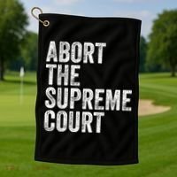 ABORT THE SUPREME COURT Golf Towel thumb 1