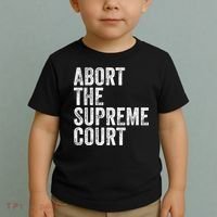 ABORT THE SUPREME COURT Toddler T-Shirt thumb 2