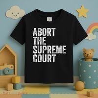 ABORT THE SUPREME COURT Toddler T-Shirt thumb 3