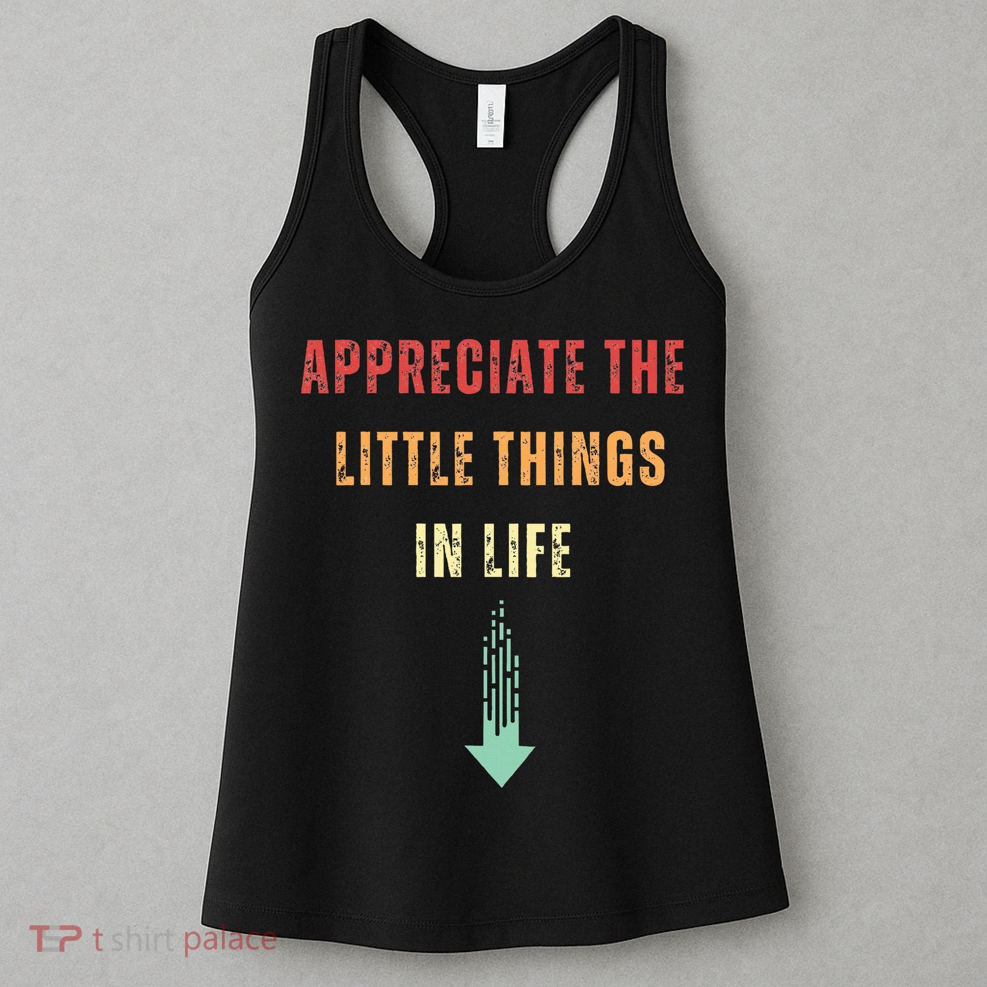 Appreciate The Small Things In Life Funny Arrow Sarcasm Pun Women's Tank Top