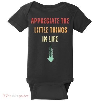 Appreciate The Small Things In Life Funny Arrow Sarcasm Pun Baby Bodysuit