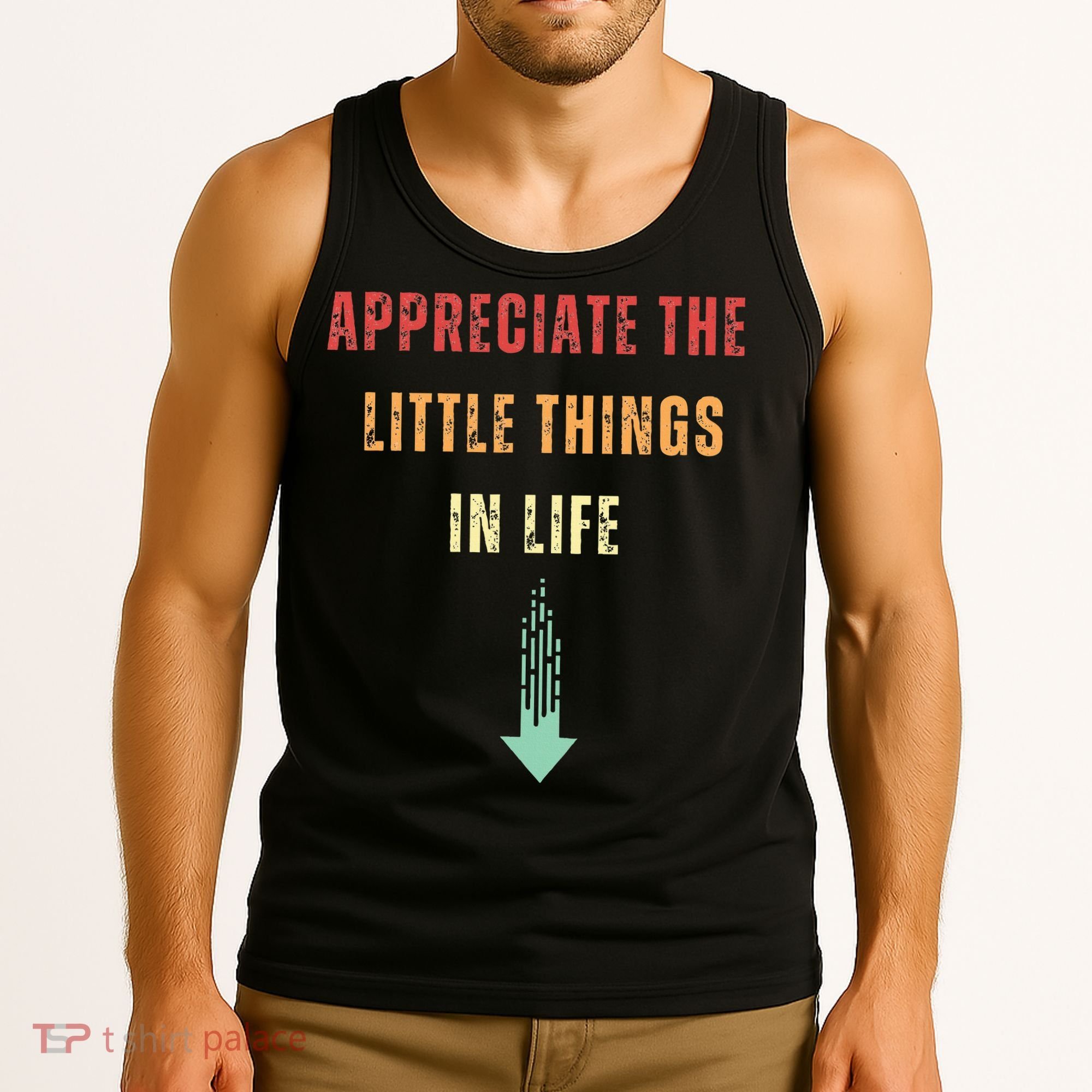 Appreciate The Small Things In Life Funny Arrow Sarcasm Pun Tank Top