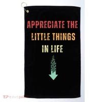 Appreciate The Small Things In Life Funny Arrow Sarcasm Pun Golf Towel thumb 0