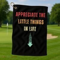Appreciate The Small Things In Life Funny Arrow Sarcasm Pun Golf Towel thumb 1