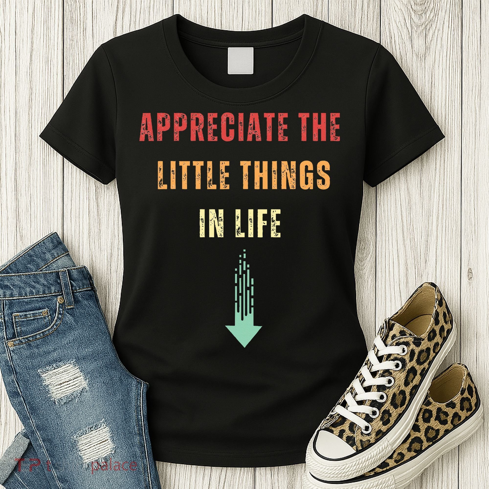 Appreciate The Small Things In Life Funny Arrow Sarcasm Pun Women's T-Shirt