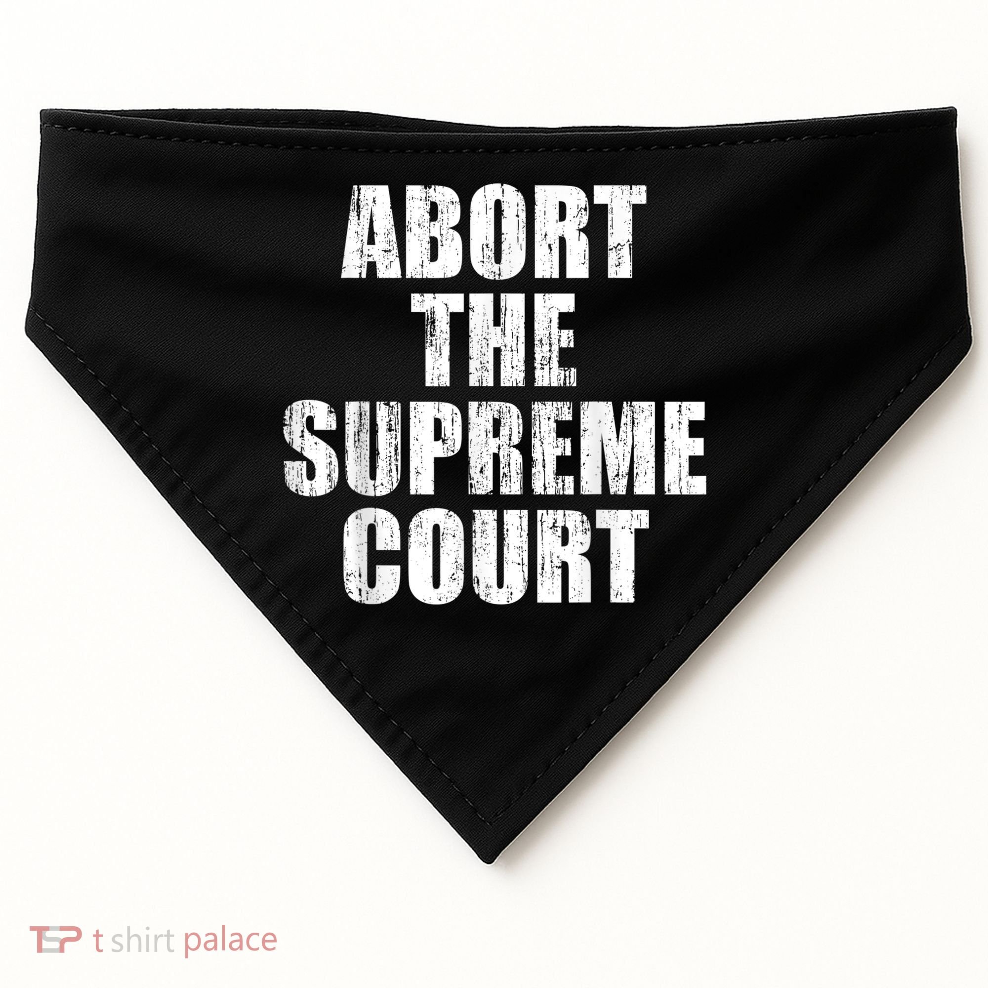 ABORT THE SUPREME COURT USA-Made Doggie Bandana