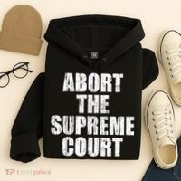ABORT THE SUPREME COURT Hoodie thumb 4