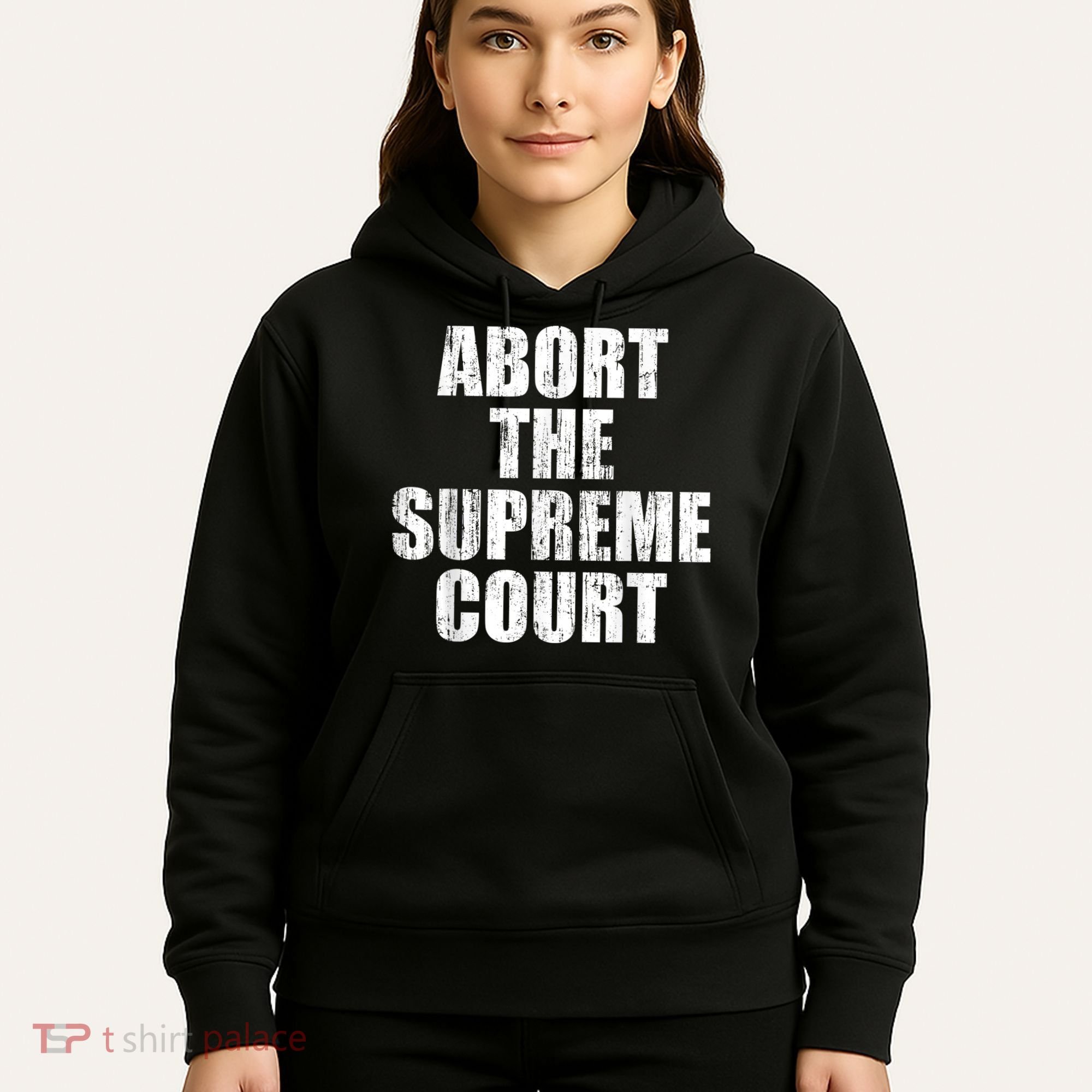 ABORT THE SUPREME COURT Hoodie