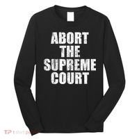 ABORT THE SUPREME COURT Long Sleeve Shirt thumb 0