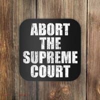 ABORT THE SUPREME COURT Coaster thumb 0