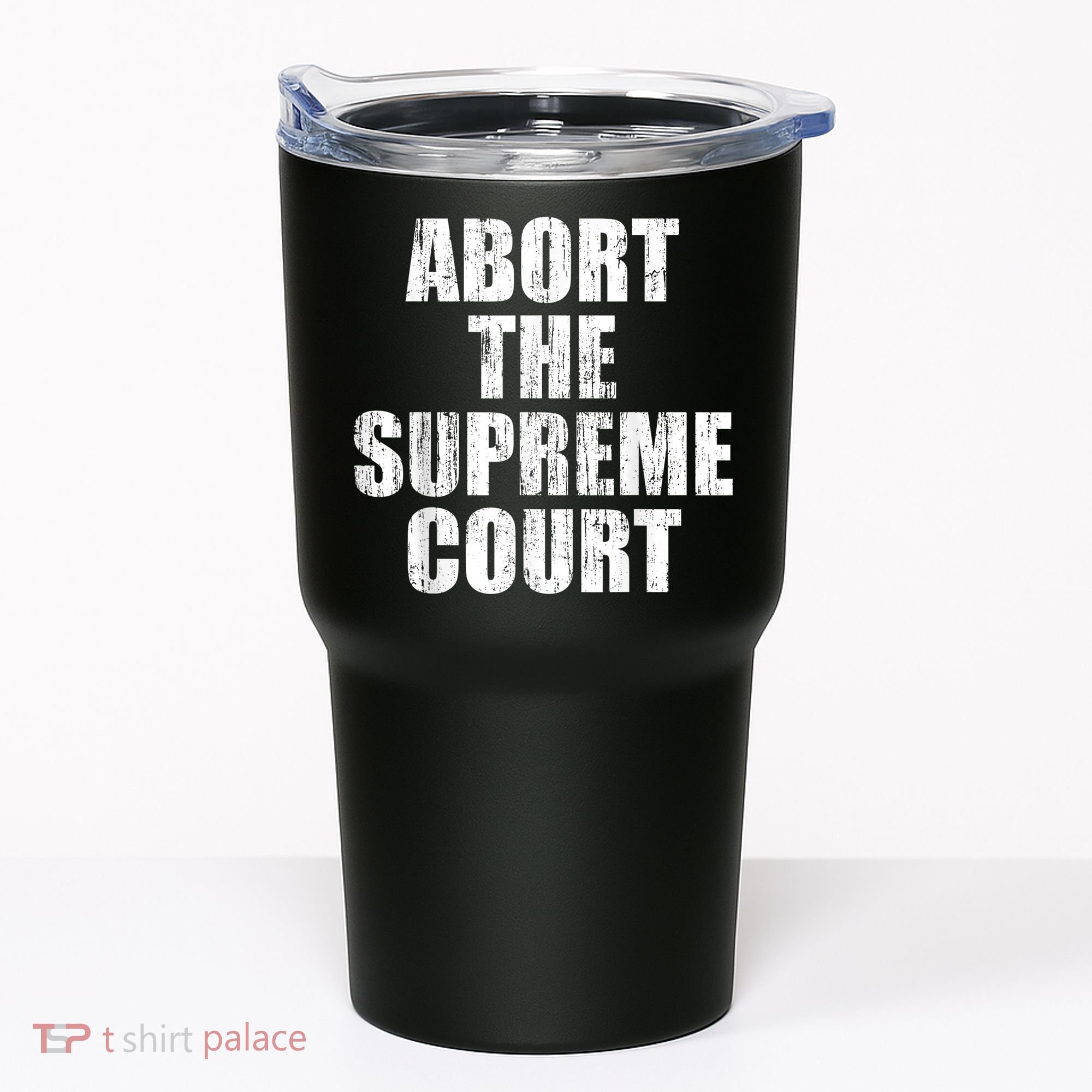 ABORT THE SUPREME COURT Tumbler