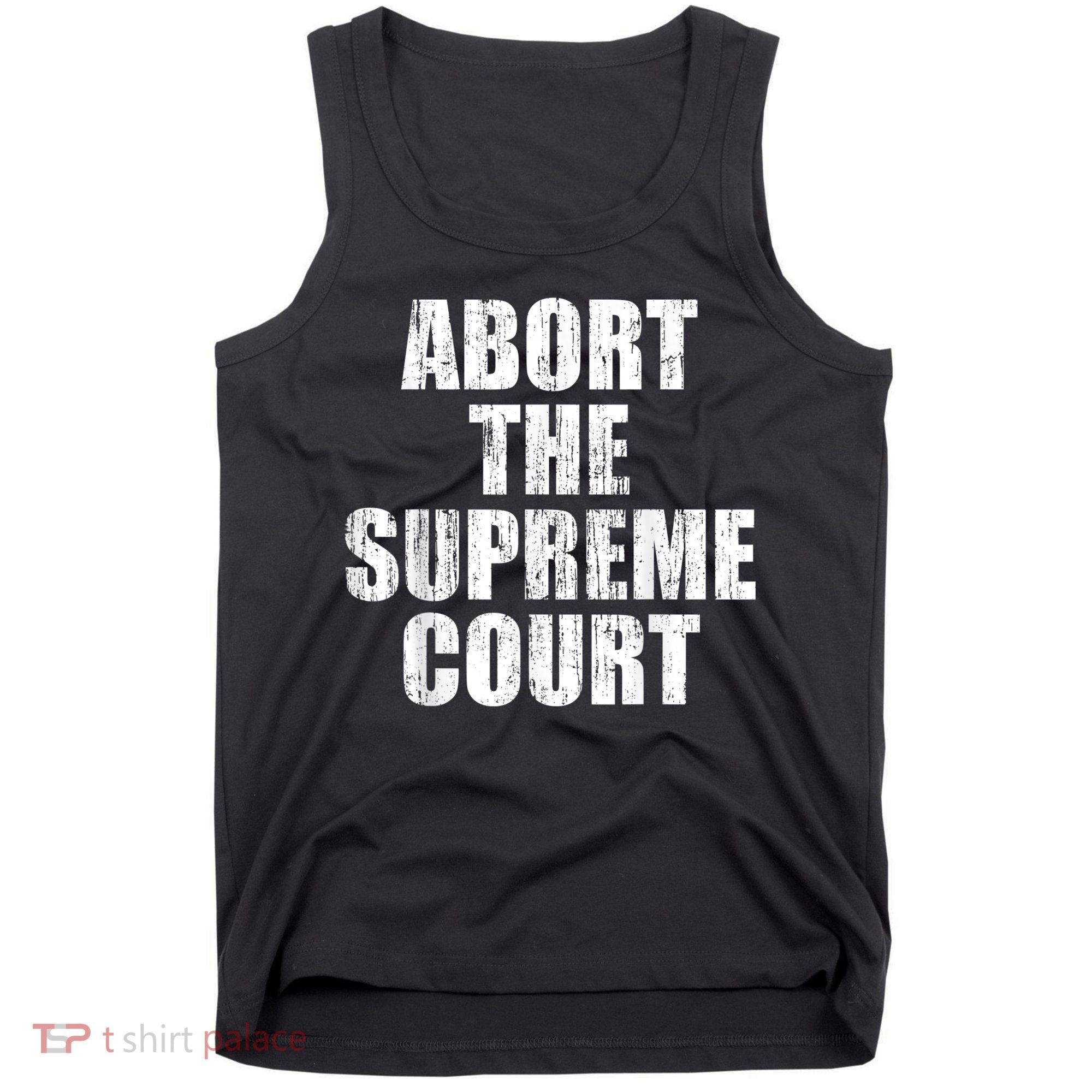 ABORT THE SUPREME COURT Tank Top