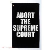ABORT THE SUPREME COURT Golf Towel thumb 0