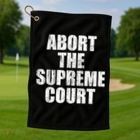 ABORT THE SUPREME COURT Golf Towel thumb 1