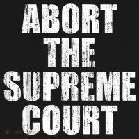 ABORT THE SUPREME COURT Women's T-Shirt thumb 6