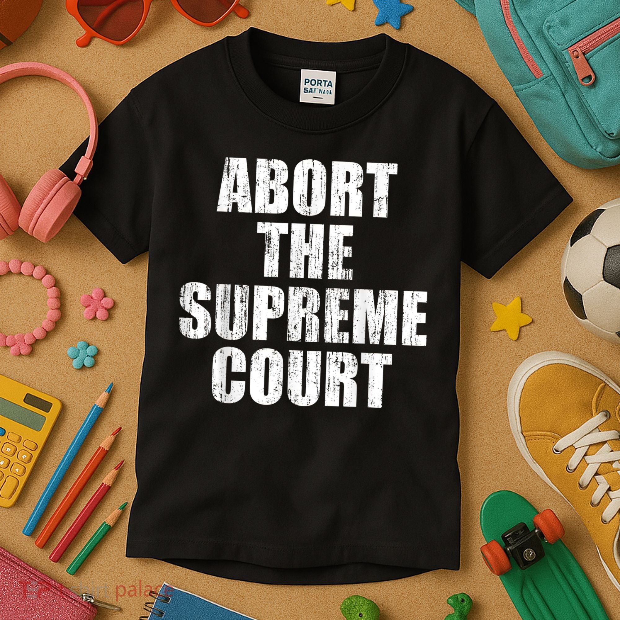 ABORT THE SUPREME COURT Kids T-Shirt