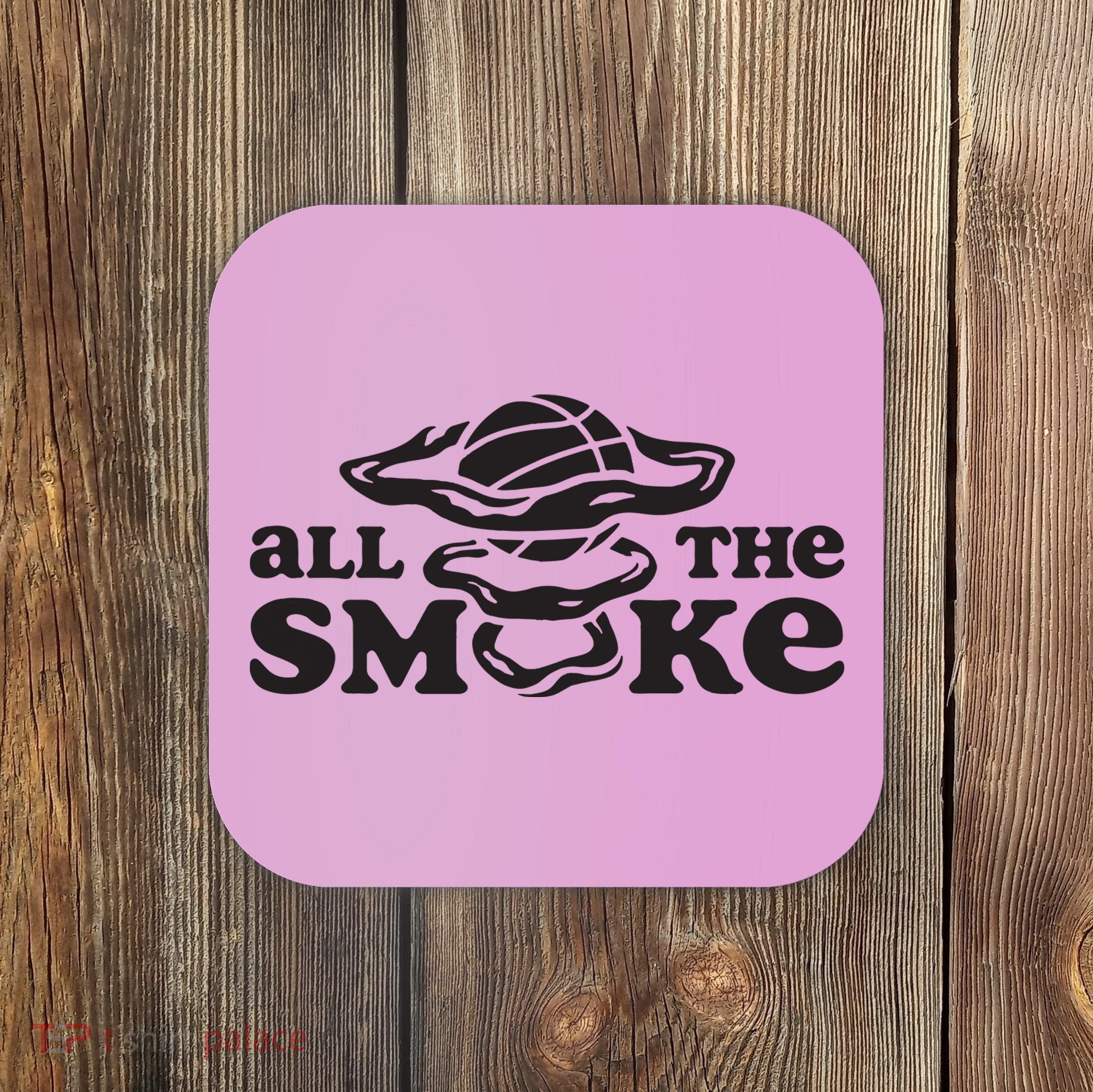 All The Smoke Coaster