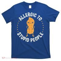 Allergic To Stupid People Peanut Allergy Cute Gift T-Shirt thumb 0