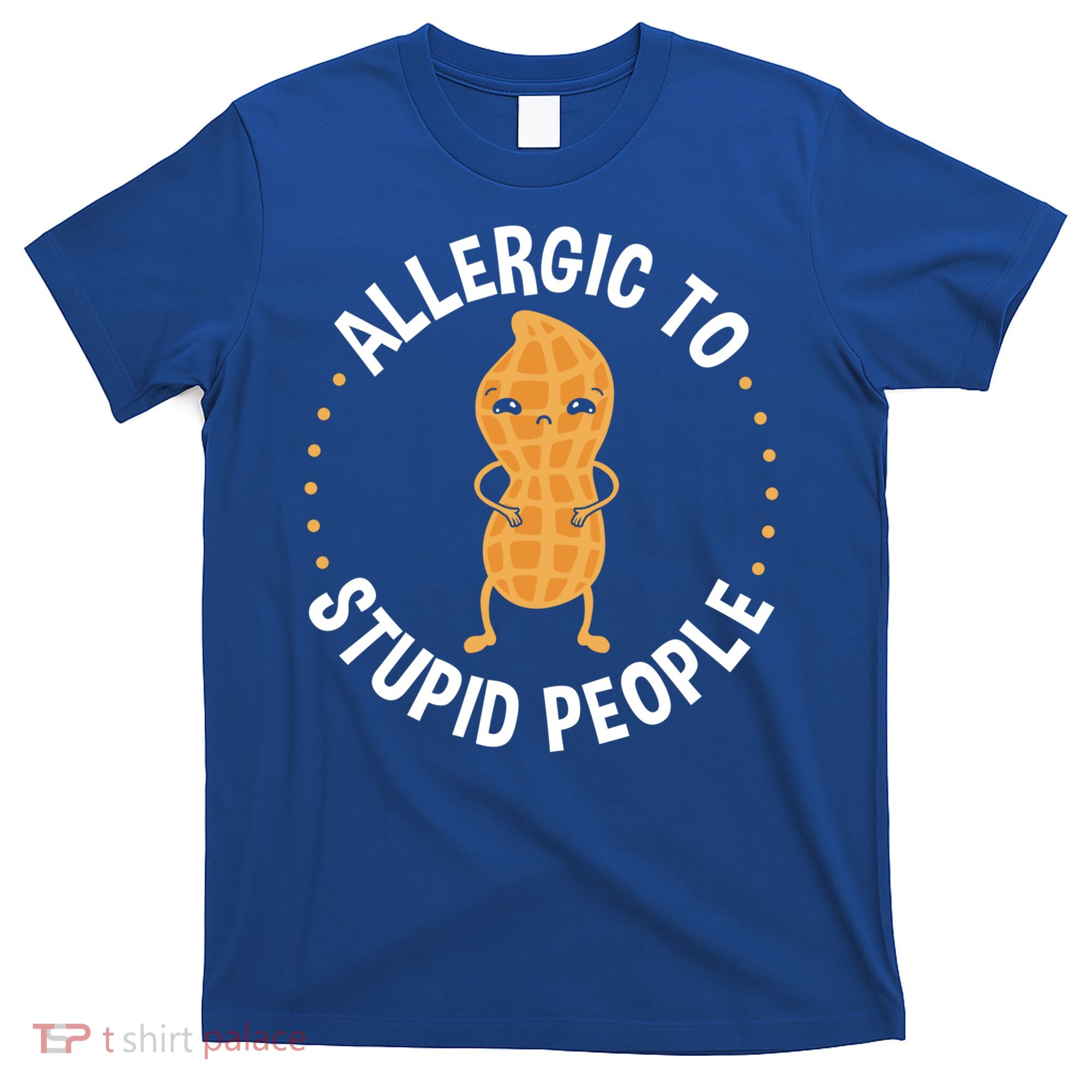 Allergic To Stupid People Peanut Allergy Cute Gift T-Shirt