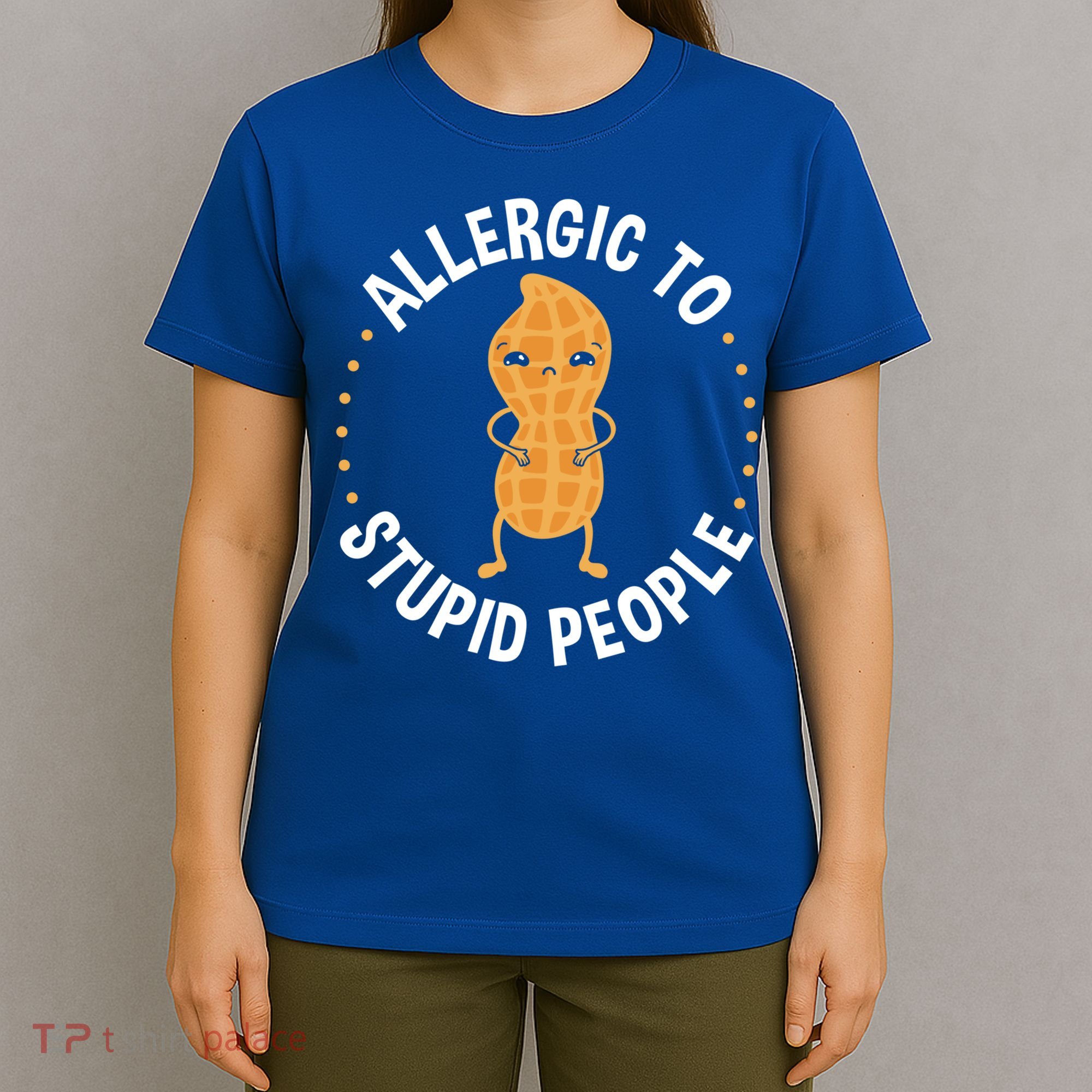 Allergic To Stupid People Peanut Allergy Cute Gift T-Shirt